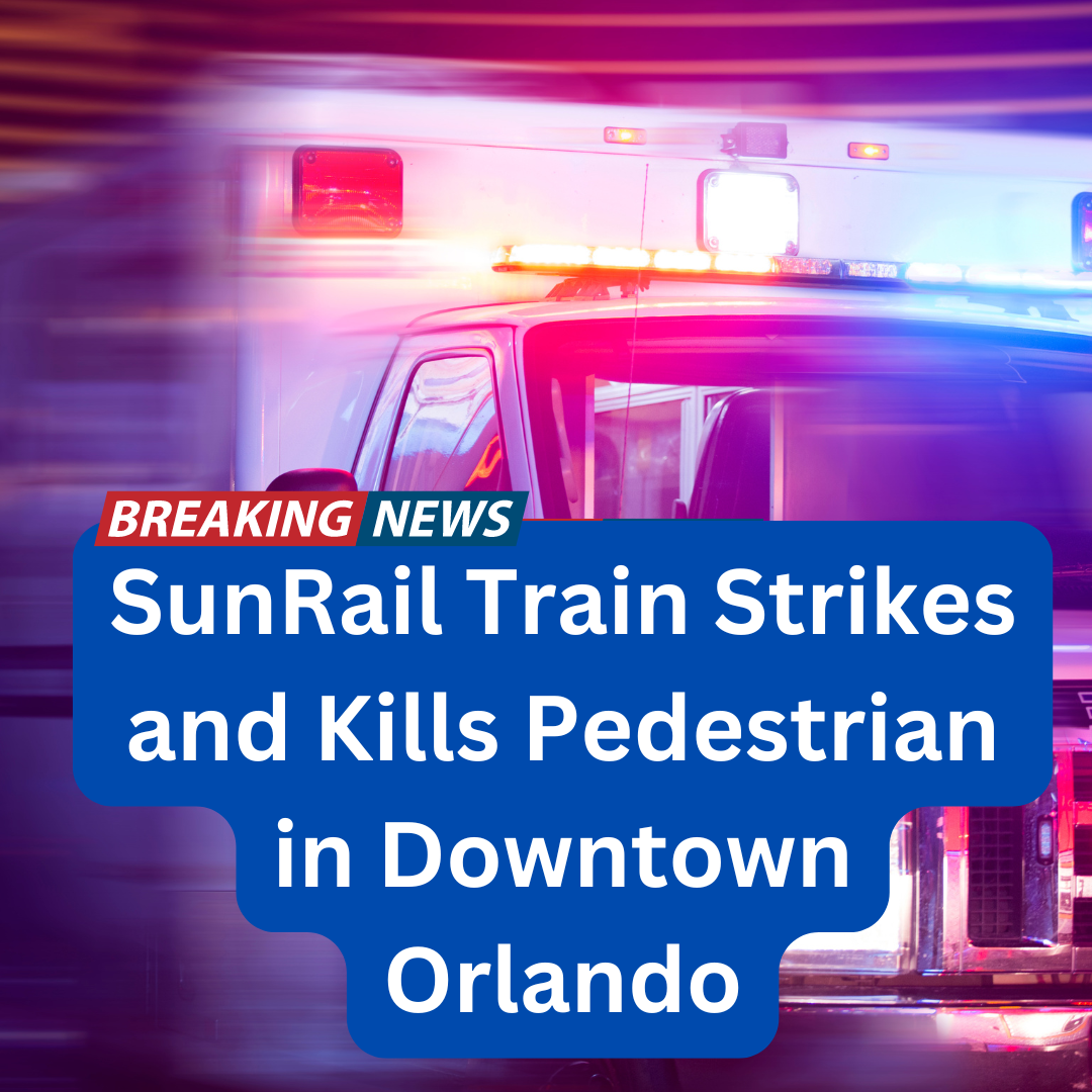 SunRail Train Strikes and Kills Pedestrian in Downtown Orlando, FHP